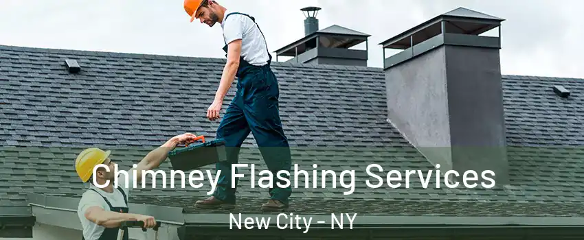 Chimney Flashing Services New City - NY
