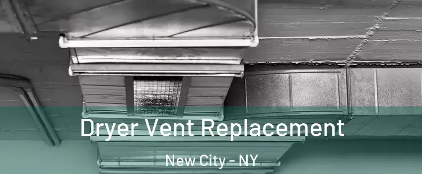  Dryer Vent Replacement New City - NY