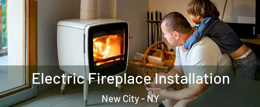  Electric Fireplace Installation New City - NY
