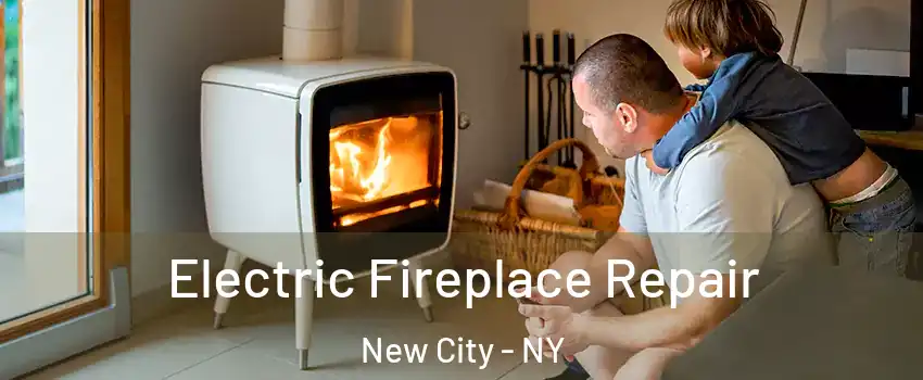  Electric Fireplace Repair New City - NY