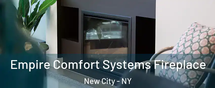  Empire Comfort Systems Fireplace New City - NY