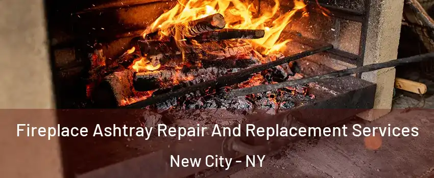  Fireplace Ashtray Repair And Replacement Services New City - NY
