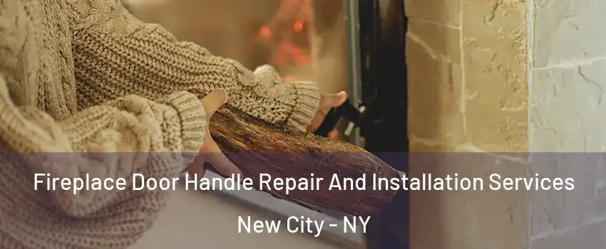  Fireplace Door Handle Repair And Installation Services New City - NY