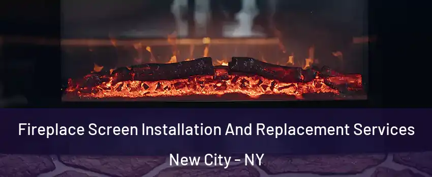  Fireplace Screen Installation And Replacement Services New City - NY