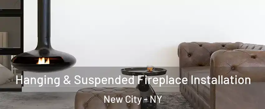  Hanging & Suspended Fireplace Installation New City - NY