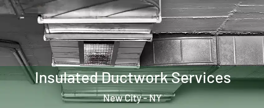  Insulated Ductwork Services New City - NY