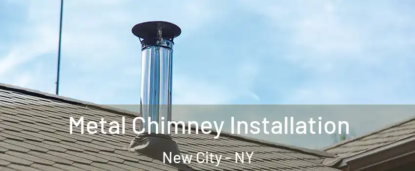  Metal Chimney Installation New City - NY
