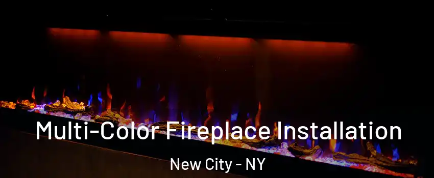  Multi-Color Fireplace Installation New City - NY