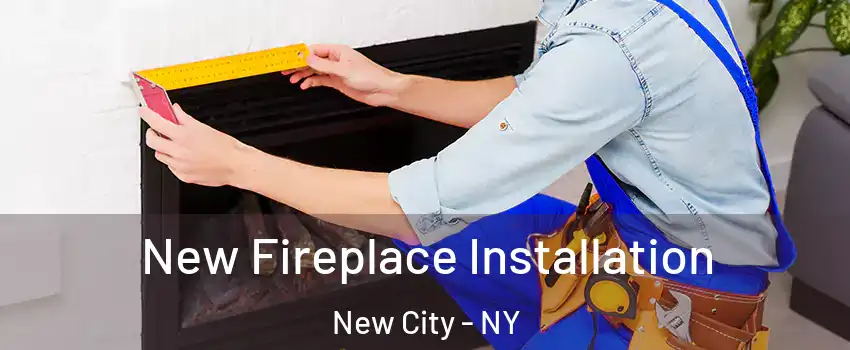  New Fireplace Installation New City - NY
