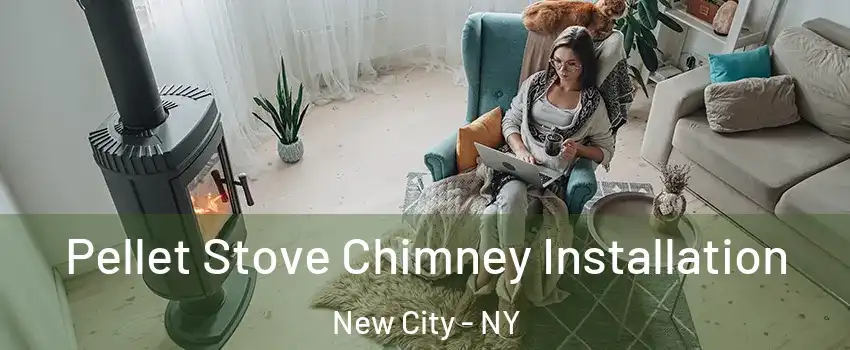  Pellet Stove Chimney Installation New City - NY