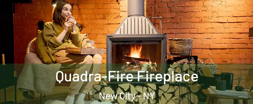  Quadra-Fire Fireplace New City - NY